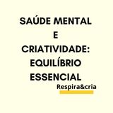 Saúde Mental e Criatividade: Equilíbrio Essencial