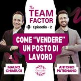 Episodio 3 - Come "vendere" un posto di lavoro