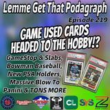 Episode 219: Game Used CARDS!? Gamestop Enters Hobby, New PSA Slabs & TONS More!!