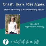 Episode 2 - My burn out journey