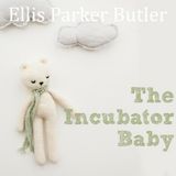 The Incubator Baby by Ellis Parker Butler | Full Audiobook | Audiobook Time
