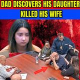 Dad Discovers His Daughter Killed His Wife