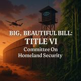 Bills on the Hill: H.R. 1 Big, Beautiful Bill - Title VI
