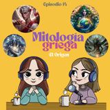 Ep 14- Mitología griega