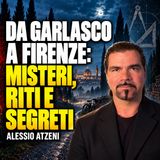 DA GARLASCO A FIRENZE: RITI, MISTERI E SEGRETI - ALESSIO ATZENI