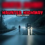 7 Trucker Encounters Too Terrifying for the Open Road - Horror Stories