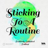Sticking To A Routine