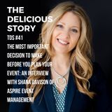 TDS 41 THE FIRST DECISION TO MAKE BEFORE ANY EVENT INTERVIEW WITH SHANA DAVISON