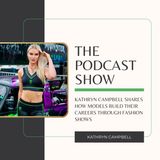 Kathryn Campbell Shares How Models Build Their Careers Through Fashion Shows (1)
