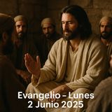 Lunes 2 de Junio  2025 - Evangelio del Día - Lectio Divina - Encasados.com