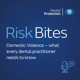 RiskBites: Domestic Violence – what every dental practitioner needs to know