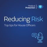 Reducing Risk - Episode 32 - Top tips for House Officers