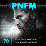 PNFM EP078 - Mitologia Nórdica com Rodnei Buchemi