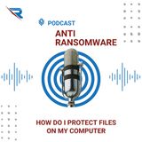 Anti Ransomware Tools: How Do I Protect Files On My Computer?