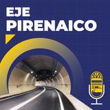 Eje Pirenaico. Un hito de la ingeniería, una forma más sostenible de conectar los valles