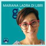 49. The Good List: Mariana Ladra di libri - Le 5 richieste assurde dei clienti delle librerie