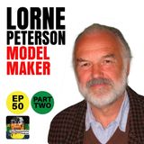 50 - Lorne Peterson - Part Two - ILM Chief Model Maker