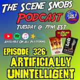 The Scene Snobs Podcast - Artificially Unintelligent
