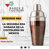 🎙️ Episodio 82: La segunda era dorada de la coctelería en México – Con Paula García de Barra México