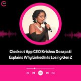 Clockout App CEO Krishna Dosapati Explains Why LinkedIn Is Losing Gen Z