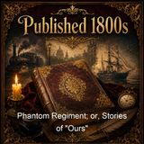 Phantom Regiment or Stories of Ours - James Grant - Part 2