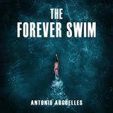 The Forever Swim by Antonio Argüelles