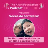 Ep. 42 - Voces de Fortaleza: De Hermana a Madre de un Niño con Duchenne