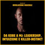 #26 Da Kobe a MJ: leadership, intuizione e killer-instinct