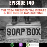 2024 Presidential Debate & The End of Gaslighting