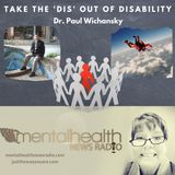 Taking the 'Dis' out of Disability with Dr. Paul Wichansky