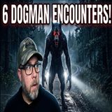 6 Dogman Encounters Nobody Can Explain!