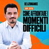 Episodio 372 - Come gestire i momenti difficili
