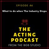 Ep. 46: What to do when The Industry Stops