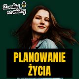 Jak planujemy nasze życie i biznes na pół roku do przodu?