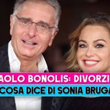 Paolo Bonolis, Divorzio: Ecco Cosa Dice Di Sonia Bruganelli!