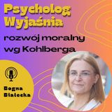 Psycholog wyjaśnia rozwój moralny wg Laurence Kohlberg'a.