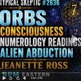 🔮 Orbs, Consciousness, Numerology Readings & Alien Abduction | Jeanette Ross | Typical Skeptic #2636