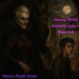 Fantasya World: Annabelle, Jason e i Blood Doll.