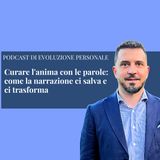 Episodio 399 - Curare l'anima con le parole: come la narrazione ci salva e ci trasforma