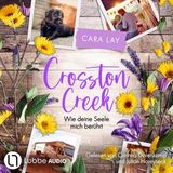 [German] - Wie deine Seele mich berührt - Crosston Creek, Teil 2 (Ungekürzt) by Cara Lay