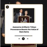 Awesome Artifacts 7 Ways Provenance Boosts the Value of Rare Items