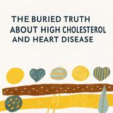 The Buried Truth About High Cholesterol and Heart Disease