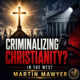 Is Christianity Being Criminalized in the West? | Martin Mawyer