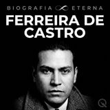 Ferreira de Castro Biografia Eterna — O Auge e o Legado