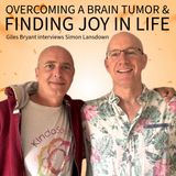 Overcoming A Brain Tumour & Finding Joy in Life with Simon Lansdown