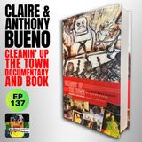137 - The Long Road to "Cleanin’ Up the Town" with Claire and Anthony Bueno