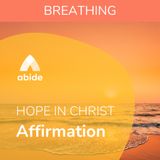 Hope in Christ Breathing Affirmation