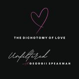 The Dichotomy of Love – Choosing Love in a World of Contrast
