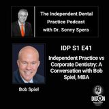 DIGRN Presents: The Independent Dental Practice Podcast - Guest: Bob Spiel