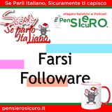 Sorry Se Parlo Italiano #13 - Farsi Followare